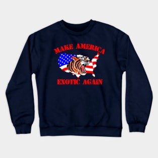 MAKE AMERICA EXOTIC AGAIN Crewneck Sweatshirt